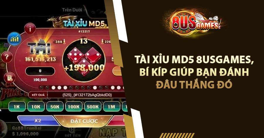 Tài xỉu MD5 8usgames, Bí kíp giúp bạn đánh đâu thắng đó