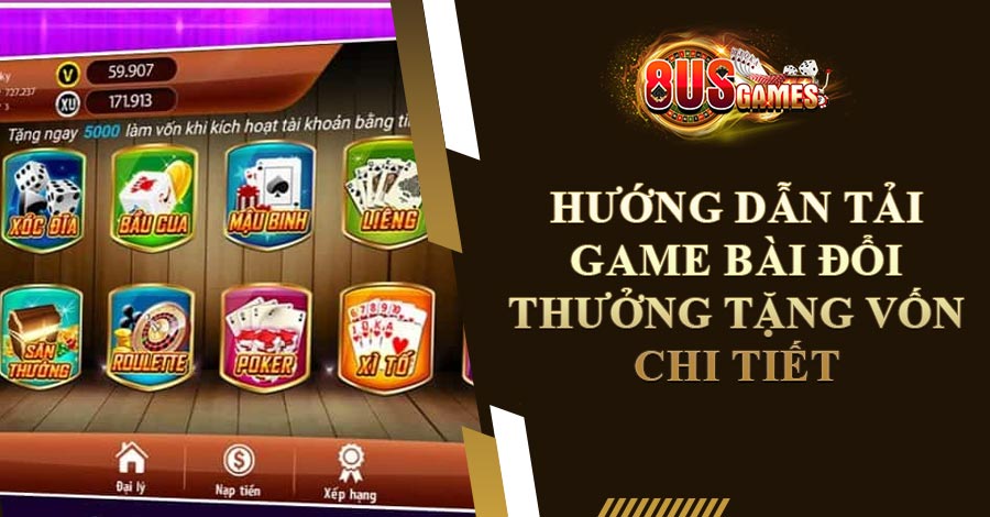 Hướng Dẫn Tải Game Bài Đổi Thưởng Tặng Vốn Chi Tiết