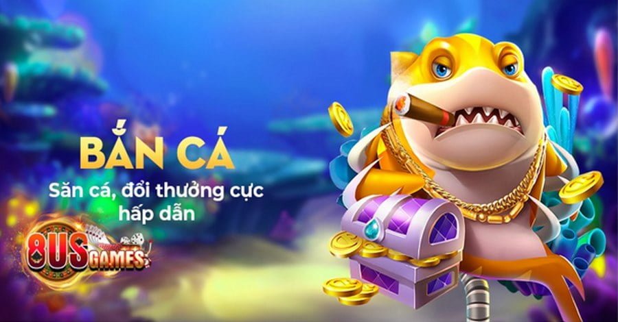 Game Bắn Cá - Trò Chơi Đổi Thưởng Thịnh Hành Số 1 Hiện Nay
