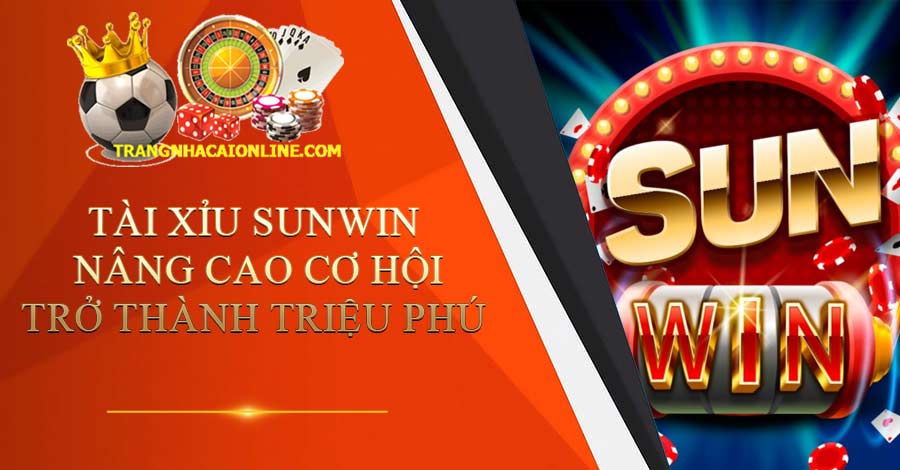 Tài xỉu Sunwin - Nâng Cao Cơ Hội Trở Thành Triệu Phú