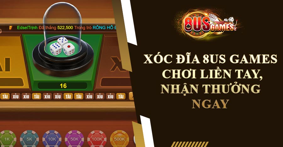 Xóc Đĩa 8US Games: Chơi Liền Tay, Nhận Thưởng Ngay